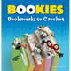 Bookies: Bookmarks to Crochet