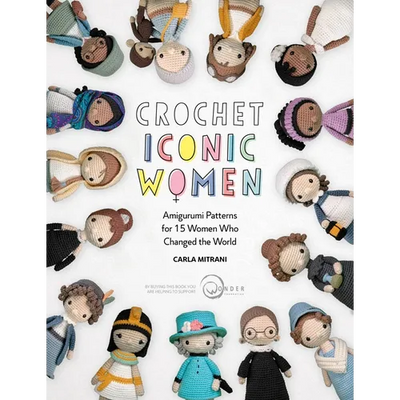 Crochet Iconic Women: Amigurumi Patterns for 15 Women Who Changed the World - Paperback - Prismatic Fiber Arts