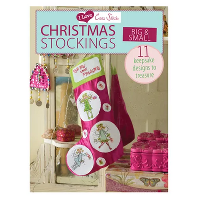I Love Cross Stitch - Christmas Stockings Big & Small: 11 Keepsake Designs to Treasure