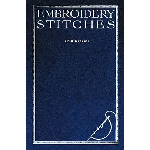Embroidery Stitches - 1912 Reprint