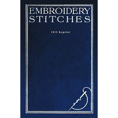 Embroidery Stitches - 1912 Reprint