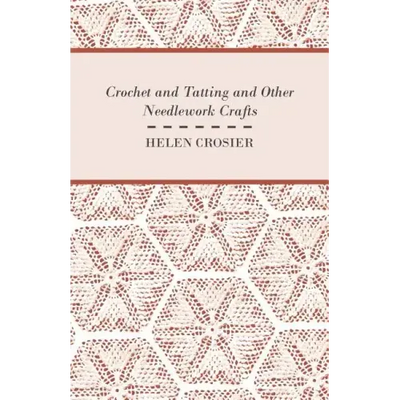 Crochet And Tatting And Other Needlework Crafts