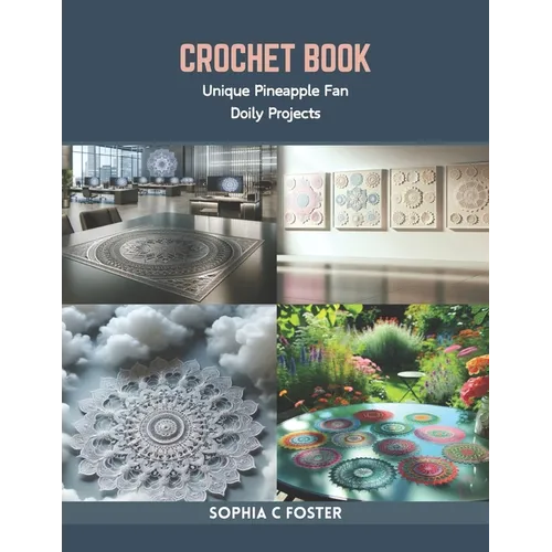 Crochet Book: Unique Pineapple Fan Doily Projects