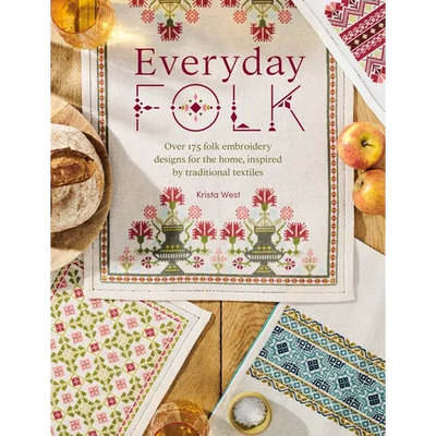 Everyday Folk: Over 175 Folk Embroidery Designs for the Home, Inspired by Traditional Textiles