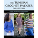 The Tunisian Crochet Sweater Collection: Great Styles for Every Shape