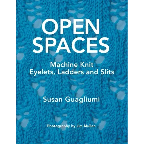 Open Spaces: Machine Knit Eyelets, Ladders and Slits