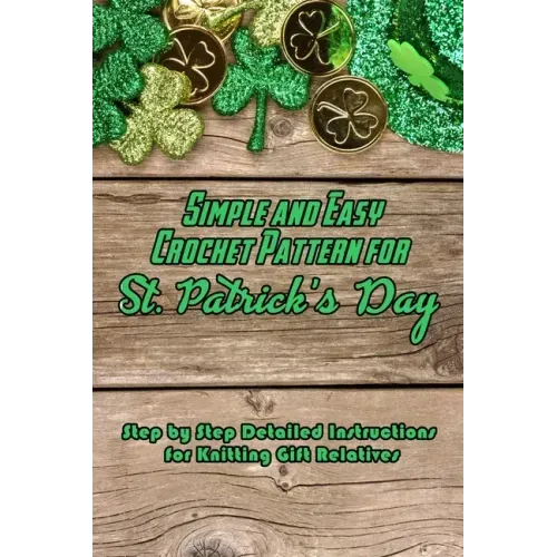 Simple and Easy Crochet Pattern for St. Patrick's Day: Step by Step Detailed Instructions