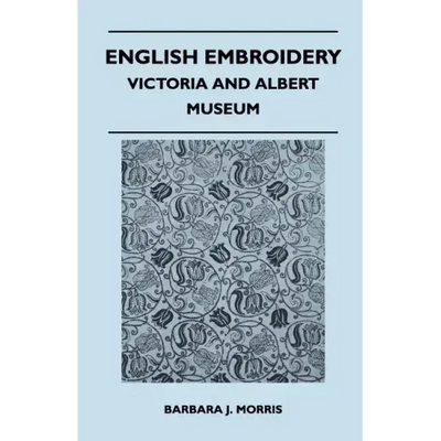 English Embroidery - Victoria and Albert Museum