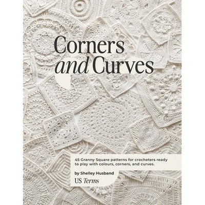 Corners and Curves US Terms Edition: 45 Granny Square patterns for crocheters ready to play with colours, corners, and curves.