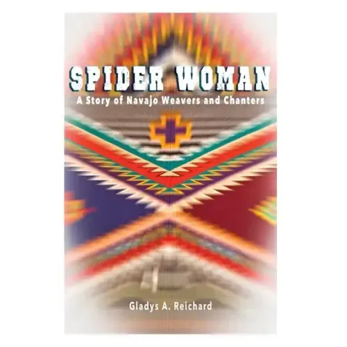 Spider Woman: A Story of Navajo Weavers and Chanters