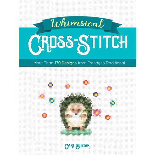 Whimsical Cross-Stitch: More Than 130 Designs from Trendy to Traditional