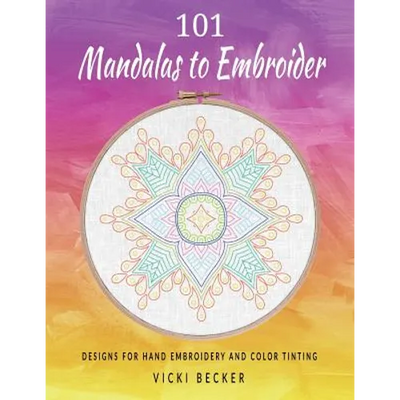 101 Mandalas to Embroider: Designs for Hand Embroidery and Color Tinting