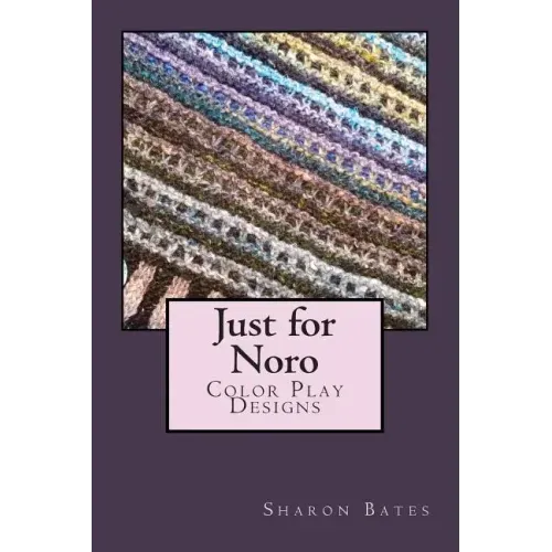 Just for Noro: Color Play Designs