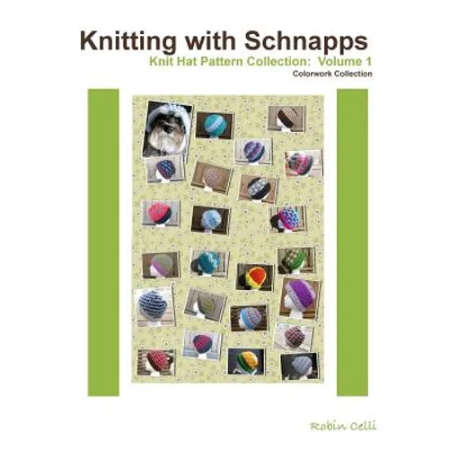 Knitting with Schnapps: Knit Hat Pattern Collection: Volume 1