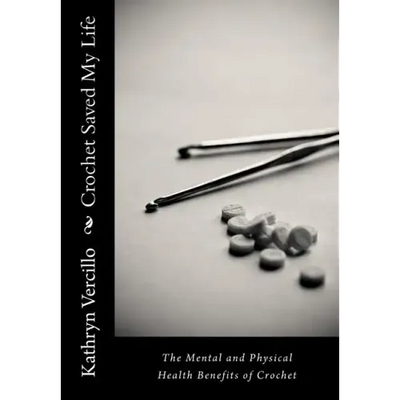Crochet Saved My Life: The Mental and Physical Health Benefits of Crochet