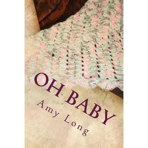 Oh Baby: Modern Crochet Patterns for Today's baby