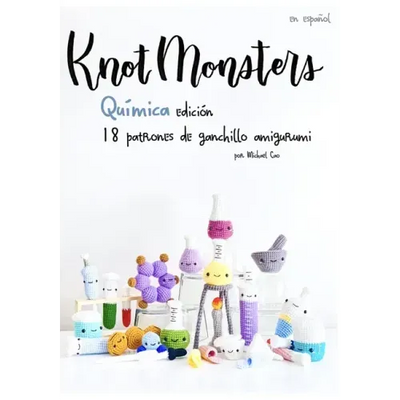Knotmonsters: Química Edición: 18 patrones de ganchillo amigurumi (SPANISH/ESPAÑOL)