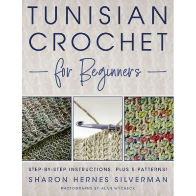 Tunisian Crochet for Beginners: Step-By-Step Instructions, Plus 5 Patterns!
