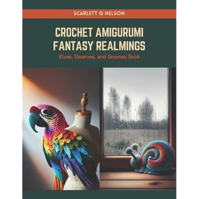 Crochet Amigurumi Fantasy Realmings: Elves, Dwarves, and Gnomes Book