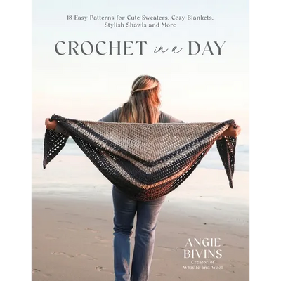 Crochet in a Day: 18 Easy Patterns for Cute Sweaters, Cozy Blankets, Stylish Shawls and More - Paperback - Prismatic Fiber Arts