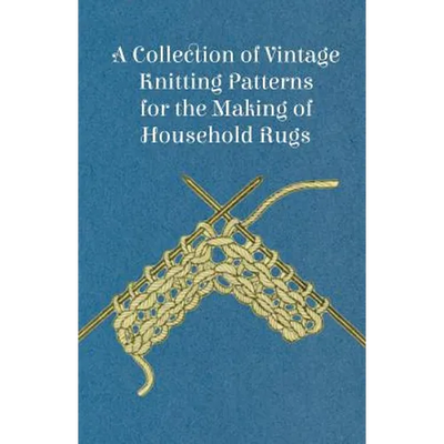 A Collection of Vintage Knitting Patterns for the Making of Household Rugs