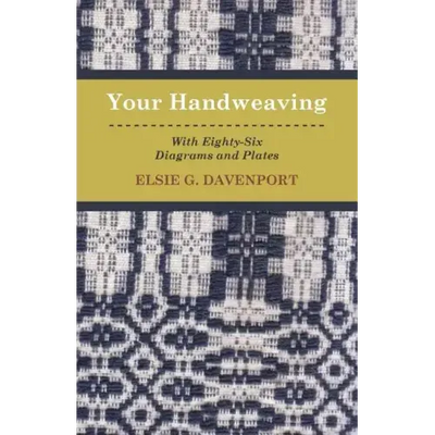 Your Handweaving - With Eighty-Six Diagrams And Plates