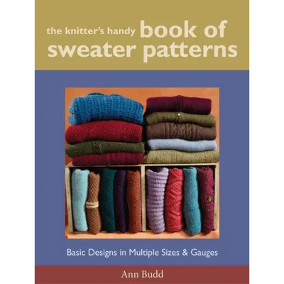 The Knitter's Handy Book of Sweater Patterns: Basic Designs in Multiple Sizes and Gauges