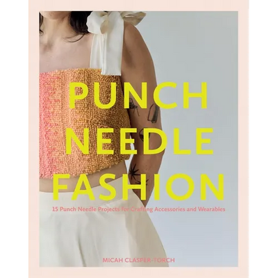 Punch Needle Fashion: 15 Punch Needle Projects for Crafting Accessories and Wearables