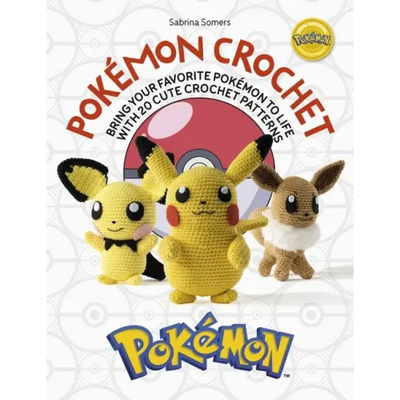 Pokémon Crochet: Bring Your Favorite Pokémon to Life with 20 Cute Crochet Patterns