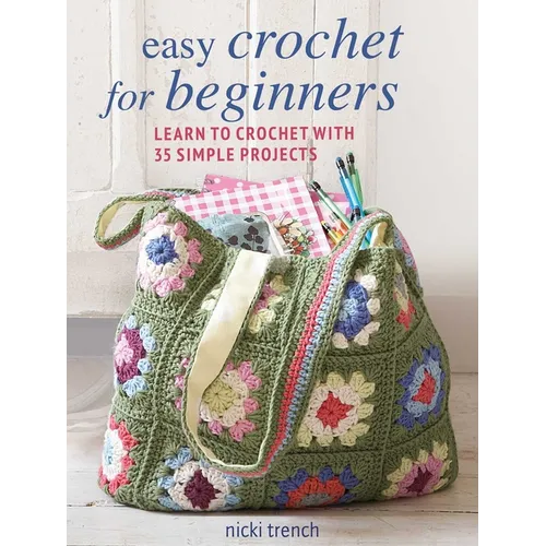 Easy Crochet for Beginners: Learn to Crochet with 35 Simple Projects