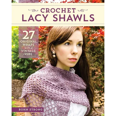 Crochet Lacy Shawls: 27 Original Wraps with a Vintage Vibe