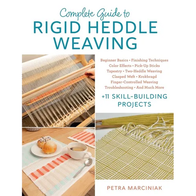 Complete Guide to Rigid Heddle Weaving: Beginner Basics, Finishing Techniques, Color Effects, Pick-Up Sticks, Tapestry, Two-Heddle Weaving, Clasped We