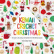 Kawaii Crochet Christmas: 40 Super Cute Amigurumi Patterns for the Festive Season