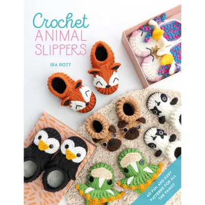 Crochet Animal Slippers: 60 Fun and Easy Patterns for All the Family