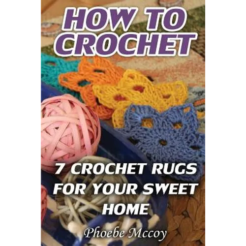 How To Crochet: 7 Crochet Rugs For Your Sweet Home