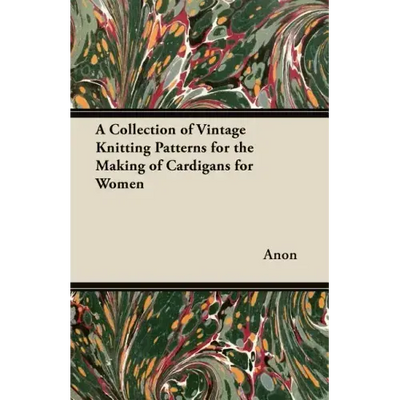 A Collection of Vintage Knitting Patterns for the Making of Cardigans for Women