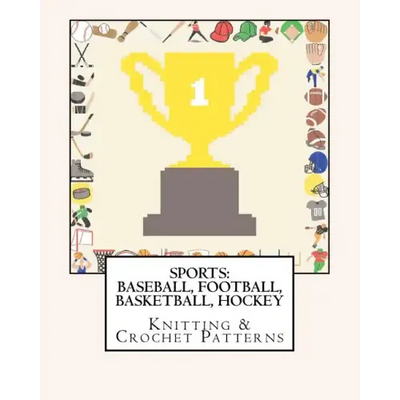 Sports: BASEBALL, FOOTBALL, BASKETBALL, HOCKEY Knitting & Crochet Patterns