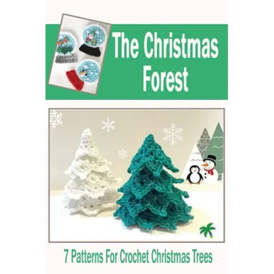 The Christmas Forest: 7 Patterns For Crochet Christmas Trees: DIY Christmas Trees