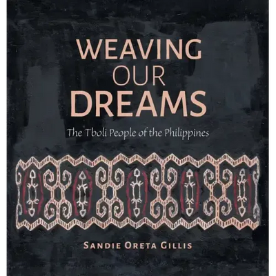 Weaving Our Dreams: The Tboli People of the Philippines
