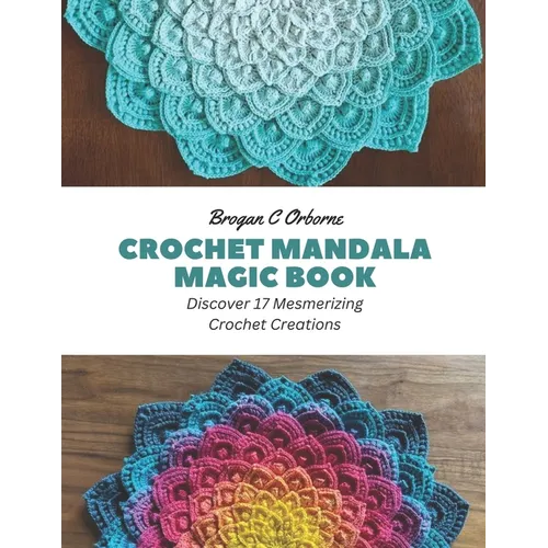 Crochet Mandala Magic Book: Discover 17 Mesmerizing Crochet Creations
