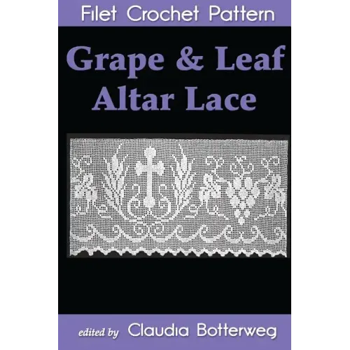 Grape & Leaf Altar Lace Filet Crochet Pattern: Complete Instructions and Chart