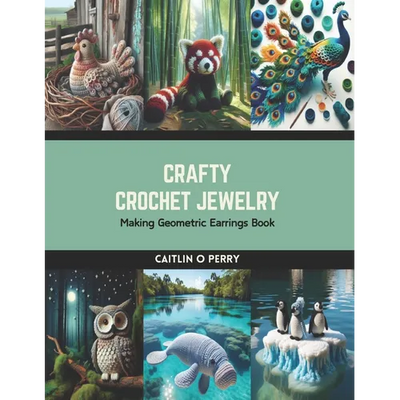 Crafty Crochet Jewelry: Making Geometric Earrings Book