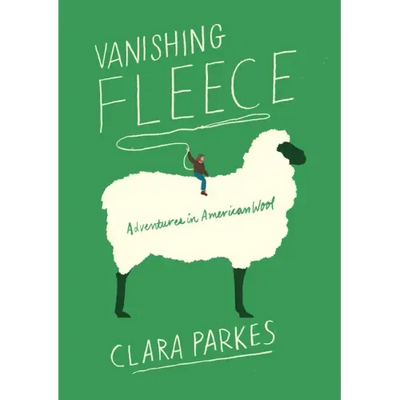 Vanishing Fleece: Adventures in American Wool