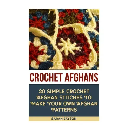 Crochet Afghans 20 Simple Crochet Afghan Stitches To Make Your Own Afghan: (Tunisian Crochet, How To Crochet, Crochet Stitches, Tunisian Crochet, Croc