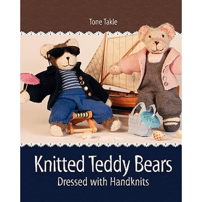 Knitted Teddy Bears: Dressed with Handknits