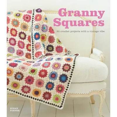 Granny Squares: 20 Crochet Projects with a Vintage Vibe