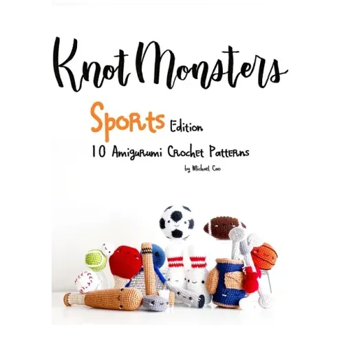 KnotMonsters: Sports edition: 10 Amigurumi Crochet Patterns