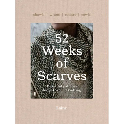 52 Weeks of Scarves: Beautiful Patterns for Year-Round Knitting: Shawls. Wraps. Collars. Cowls.