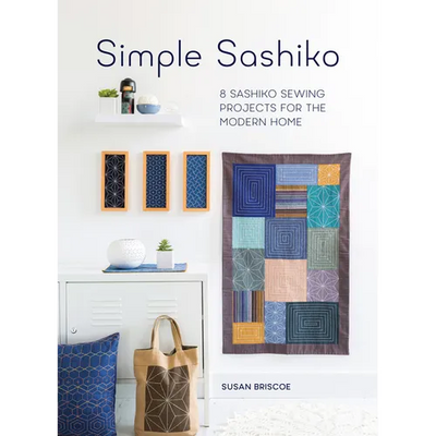 Simple Sashiko: 8 Sashiko Sewing Projects for the Modern Home