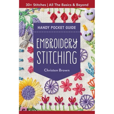 Embroidery Stitching Handy Pocket Guide: 30+ Stitches - All the Basics & Beyond